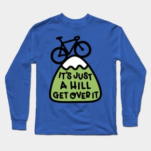 it's just a hill get over it 2 Long Sleeve T-Shirt